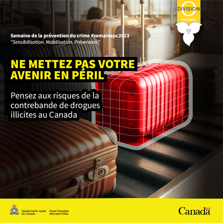 Semaine de la prévention du crime #SemainePC2023 « Sensibilisation. Mobilisation. Prévention. » Ne mettez pas votre avenir en danger. Réfléchissez aux dangers liés à la contrebande de drogues illicites au Canada.